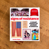 Signs of Resistance: A Visual History of Protest in America by Bonnie Siegler