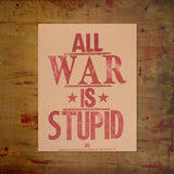 Original Print: All War Is Stupid