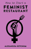 Microcosm Publishing & Distribution - How to Start a Feminist Restaurant (Zine)