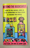 Microcosm Publishing & Distribution - Beyond the Bookshelf: How to Sell Books, Zines & Cool Lit