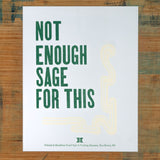 Original Print: Not Enough Sage For This Poster