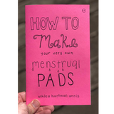 How to Make Your Very Own Menstrual Pads (Zine)