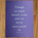 Original Print: Though an angel should write...