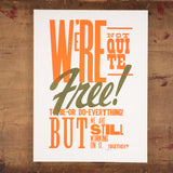 Original Print: We're Not Quite Free