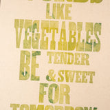 Original Print: Let My Words Like Vegetables
